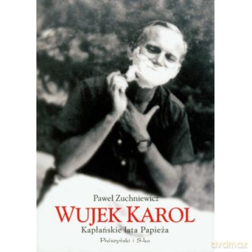 Wujek Karol. Kapłańskie lata Papieża - Paweł Zuchniewicz [KSIĄŻKA]