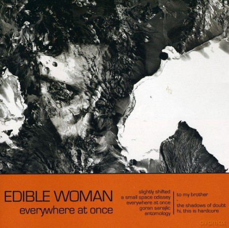 Edible Woman: Everywhere at Once [CD]