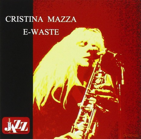 Cristina Mazza: E-Waste [CD]