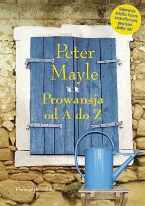 Prowansja od A do Z - Peter Mayle [KSIĄŻKA]