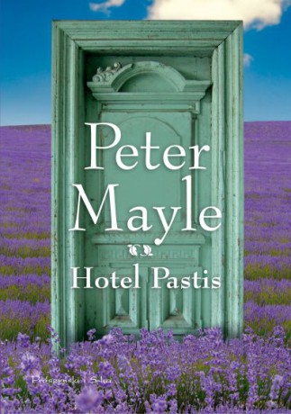 Hotel Pastis - Peter Mayle [KSIĄŻKA]