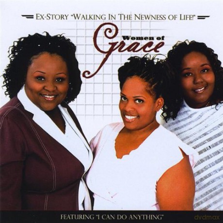 Women of Grace: Ex-Story Walking in the Newness of Life! [CD]