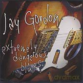 Jay Gordon: Extremely Dangerous Blues [CD]