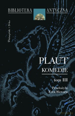 Komedie. Tom III - Plaut [KSIĄŻKA]