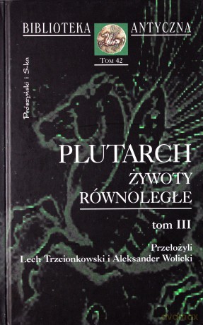 Żywoty równoległe. Tom III - Plutarch [KSIĄŻKA]