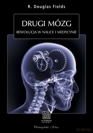 Drugi mózg. Rewolucja w nauce i medycynie - R. Douglas Fields [KSIĄŻKA]