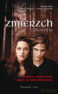 Zmierzch i filozofia. Wampiry, wegetarianie i pogoń za nieśmiertelnością - Rebecca Housel, William Irwin, J. Jeremy Wisnewski [KSIĄŻKA]