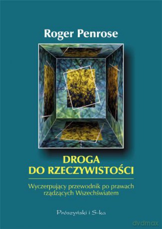 Droga do rzeczywistości. Wyczerpujący przewodnik po prawach rządzących Wszechświatem - Roger Penrose [KSIĄŻKA]