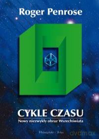 Cykle czasu. Nowy niezwykły obraz Wszechświata - Roger Penrose [KSIĄŻKA]