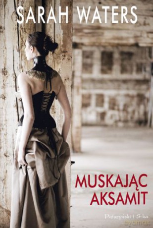 Muskając aksamit - Sarah Waters [KSIĄŻKA]