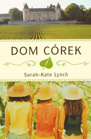 Dom córek - Sarah-Kate Lynch [KSIĄŻKA]