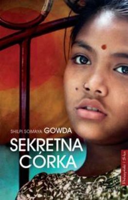 Sekretna córka - Shilpi Somaya Gowda [KSIĄŻKA]
