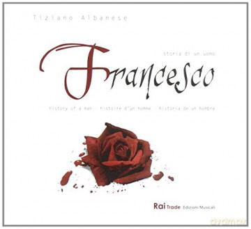 Albanese Tiziano: Francesco - Storia Di Un Uomo [CD]