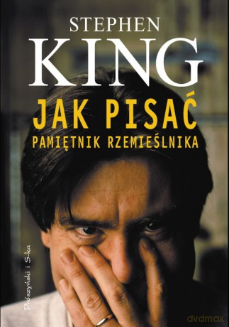 Jak pisać. Pamiętnik rzemieślnika - Stephen King [KSIĄŻKA]
