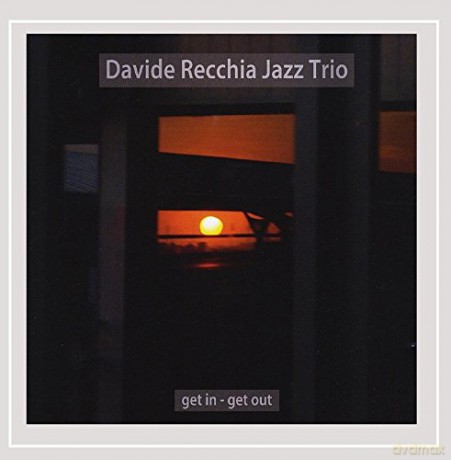 Davide Jazz Trio Recchia: Get In Get Out [CD]