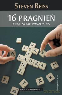 16 pragnień. Analiza motywacyjna - StevenReiss [KSIĄŻKA]
