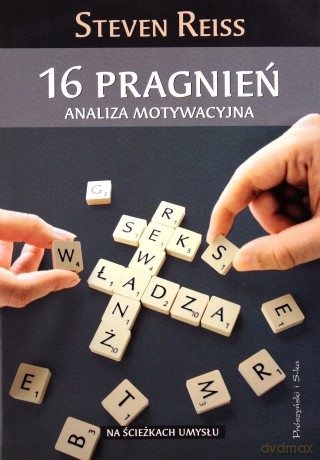 16 pragnień. Analiza motywacyjna - StevenReiss [KSIĄŻKA]