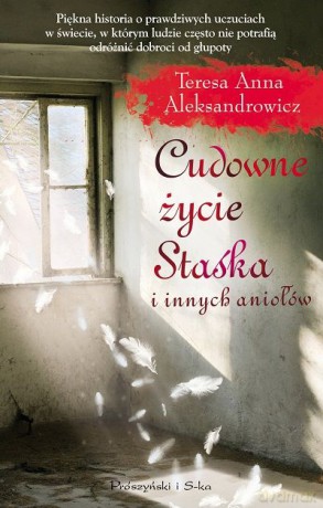 Cudowne życie Staśka i innych aniołów - Teresa Anna Aleksandrowicz [KSIĄŻKA]