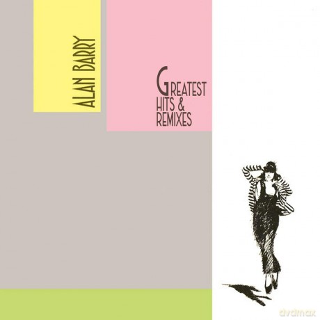 Alan Barry: Greatest Hits & Remixes [CD]