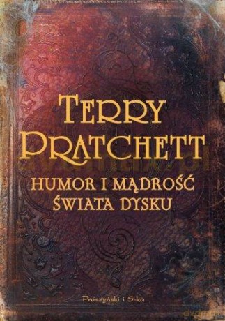 Humor i mądrość Świata Dysku - Terry Pratchett[KSIĄŻKA]