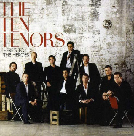 The Ten Tenors: Here's To The Heroes [CD]