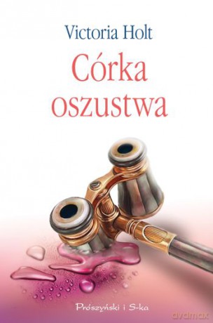 Córka oszustwa - Victoria Holt [KSIĄŻKA]