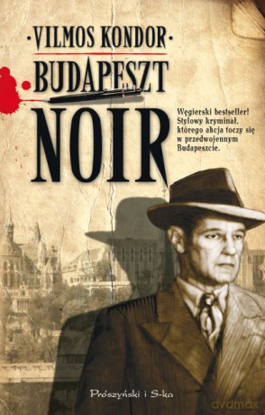 Budapeszt Noir - Vilmos Kondor [KSIĄŻKA]