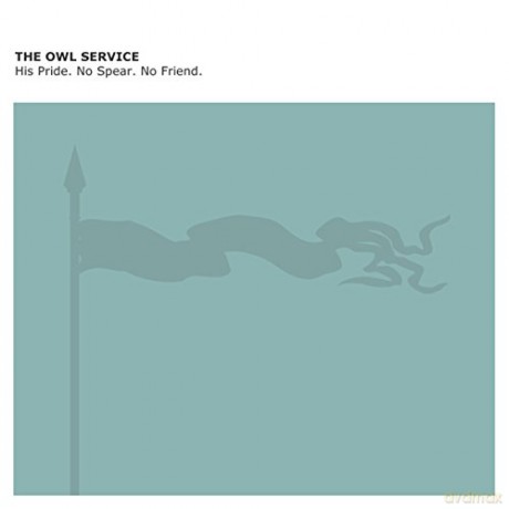 The Owl Service: His Pride. No Spear. No Friend [CD]