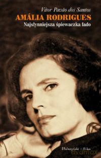 Amalia Rodrigues. Najsłynniejsza śpiewaczka fado - Vítor Pavao dos Santos [KSIĄŻKA]
