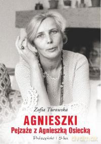 Agnieszki. Pejzaże z Agnieszką Osiecką - Zofia Turowska [KSIĄŻKA]