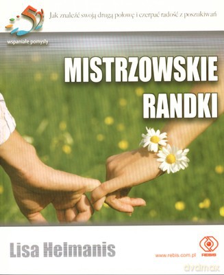 Mistrzowskie Randki - Lisa Helmanis [KSIĄŻKA]