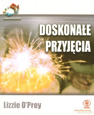 Doskonałe Przyjęcia - Lizzie O'prey [KSIĄŻKA]