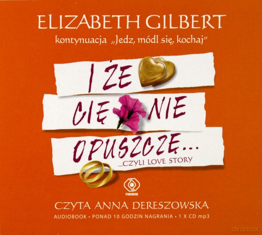 I Że Cię Nie Opuszczę... - Elizabeth Gilbert [AUDIOBOOK] [CD]