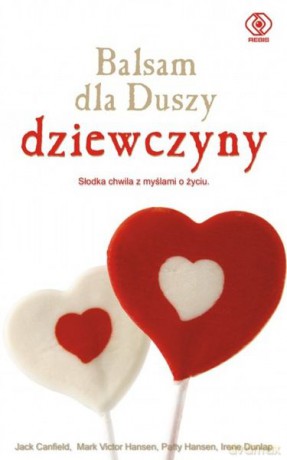 Balsam Dla Duszy Dziewczyny - J. Canfield, M. Hansen [KSIĄŻKA]