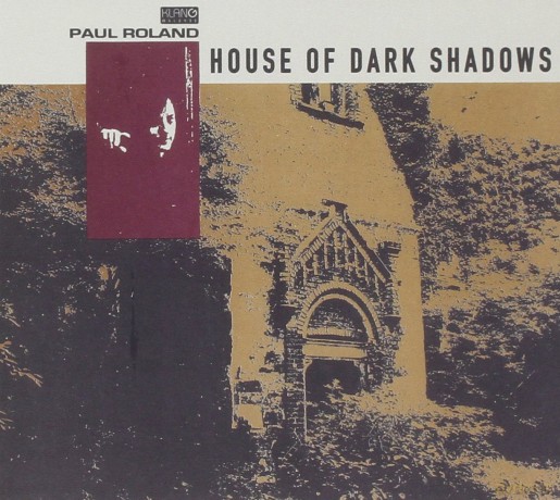 Paul Roland: House Of Dark Shadows [CD]