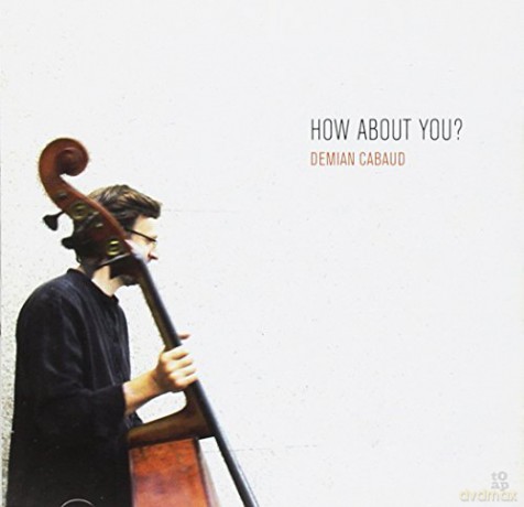 Demian Cabaud: How About You [CD]