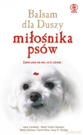 Balsam Dla Duszy Miłośnika Psów - Jack Canfield [KSIĄŻKA]
