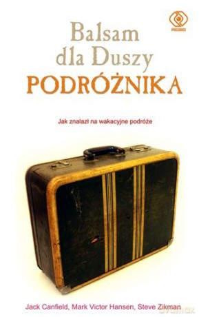 Balsam Dla Duszy Podróżnika - Jack Canfield [KSIĄŻKA]
