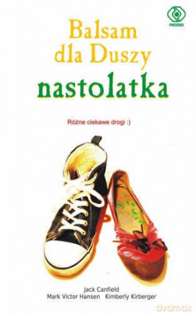 Balsam Dla Duszy Nastolatka - Jack Canfield, M. Hansen [KSIĄŻKA]