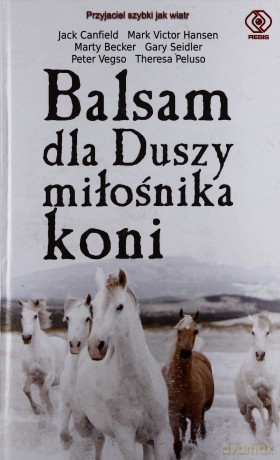 Balsam Dla Duszy Miłośnika Koni - Canfield, Hansen [KSIĄŻKA]