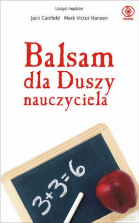 Balsam Dla Duszy Nauczyciela - Canfield, Hansen [KSIĄŻKA]