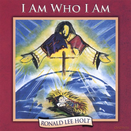 Ronald Lee Holt: I Am Who I Am [CD]