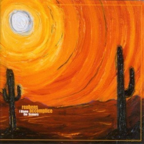 Reubens Accomplice: I Blame the Scenery [CD]