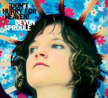 Devon Sproule: I Don't Hurry For Heaven [CD]