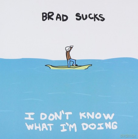Brad Sucks: I Don't Know What i'm Doing [CD]