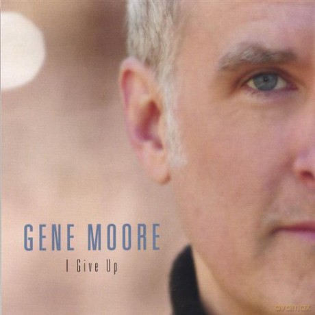 Gene Moore: I Give Up [CD]
