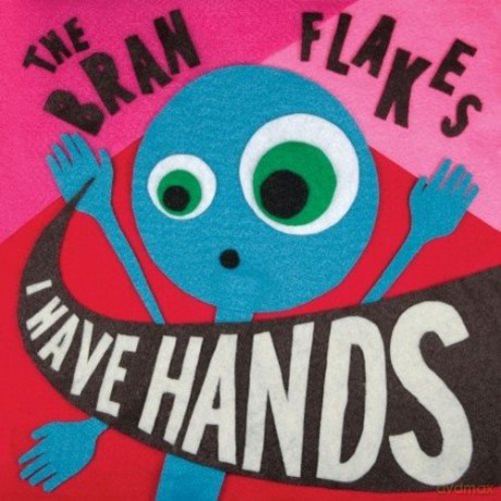The Bran Flakes: I Have Hands [CD]