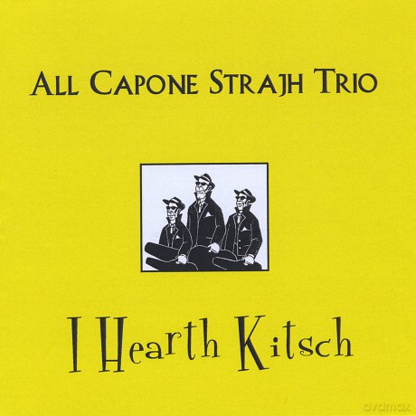 All Capone Strajh Trio: I Heart Kitsch [CD]