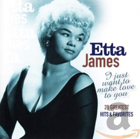 Etta James: I Just Want To Make Love To You [CD]