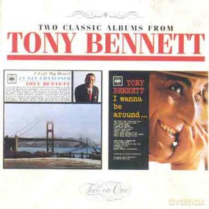 Tony Bennett: I Left My Heart In San Francisco/I Wanna Be Around [CD]
